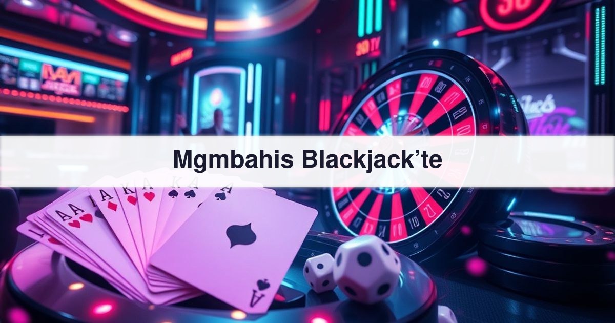 Mgmbahis Blackjack’te