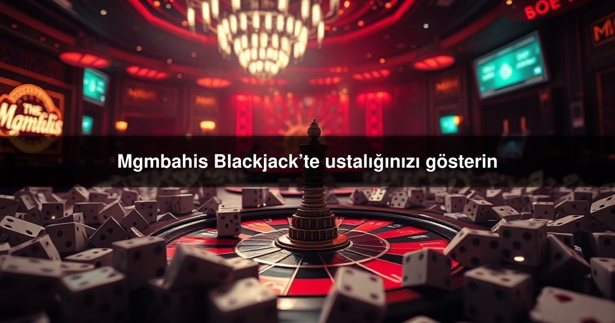 Mgmbahis Blackjack’te